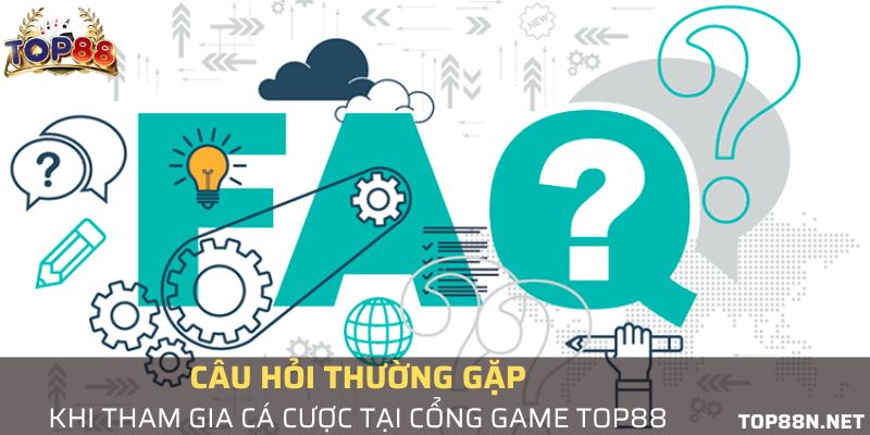 Câu hỏi thường gặp tại cổng game Top88 Câu hỏi thường gặp - Top88 là gì?
