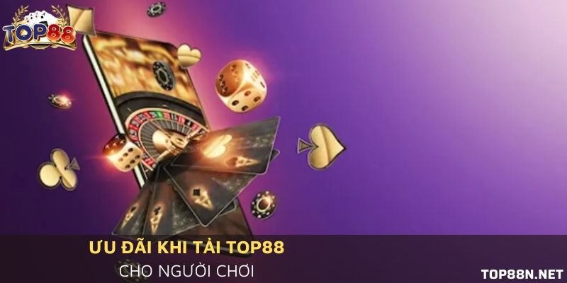 5+ Ưu đãi khi tải Top88 hấp dẫn nhất cho người chơi Ưu đãi hot nhất khi tải Top88 hôm nay