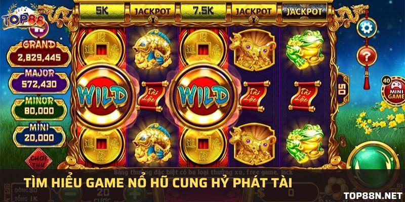 Trải nghiệm game cung hỷ phát tài tại cổng game top88 Trải nghiệm game cung hỷ phát tài tại cổng game top88