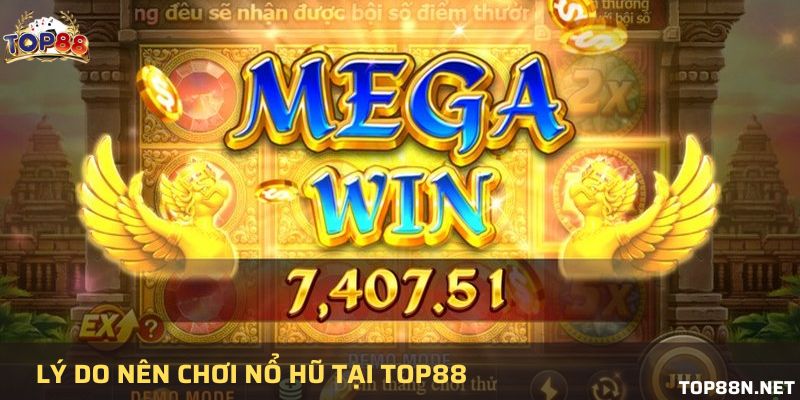 Bật mí mẹo chơi nổ hũ tại Top88 của các cao thủ Những lý do nên tham gia nổ hũ ngay hôm nay