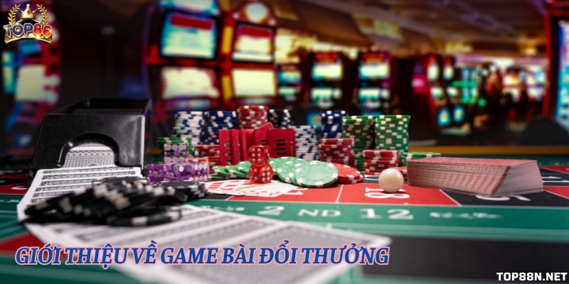 Những lưu ý khi cá cược game bài tại cổng game Top88 Giới thiệu về game bài cá cược tại Top88