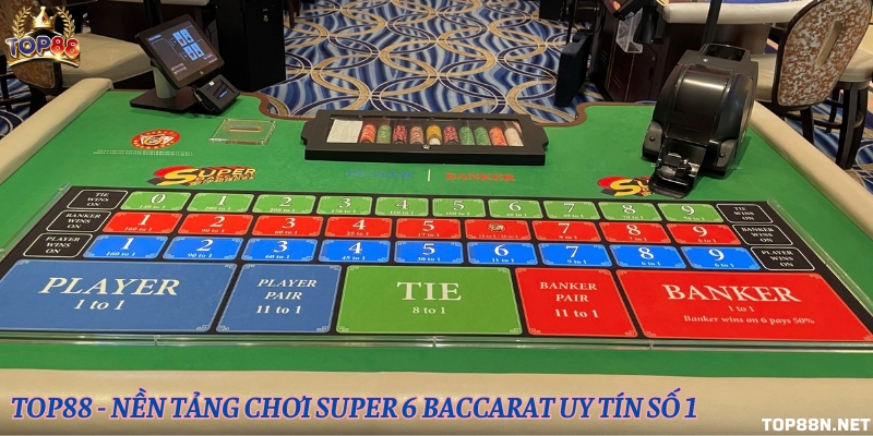Hướng dẫn chi tiết cách chơi bài super 6 baccarat tại Top88 Tham gia chơi bài baccarat ngay tại nền tảng uy tín